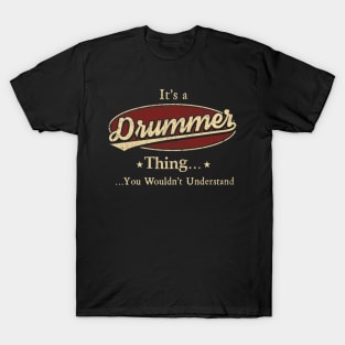 It's A Drummer Thing You Wouldn't Understand T-Shirt